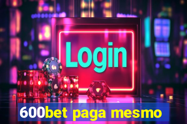 600bet paga mesmo